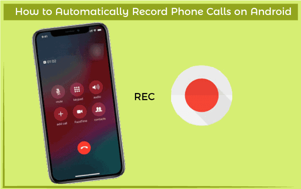 How to Automatically Record Phone Calls on Android