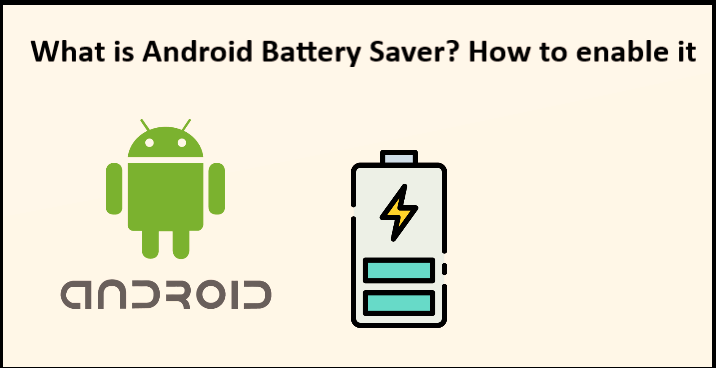 What is Android Battery Saver? How to Enable it