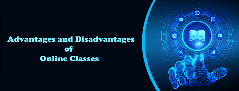 Advantages and Disadvantages of Online Classes
