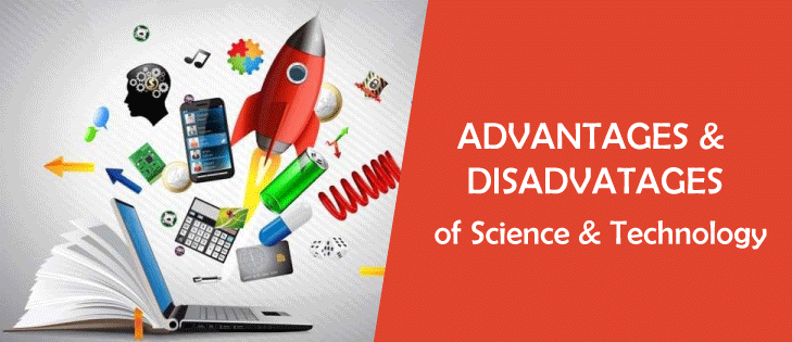 Advantages and Disadvantages of Science and Technology