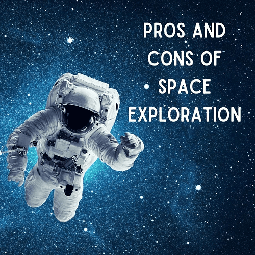 Advantages and Disadvantages of Space Exploration