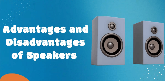 Advantages and Disadvantages of Speakers