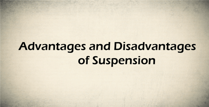 Advantages and Disadvantages of Suspension