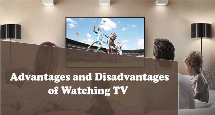 Advantages and Disadvantages of Watching TV