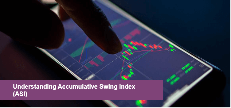 Accumulative Swing Index (ASI): Meaning and Calculations