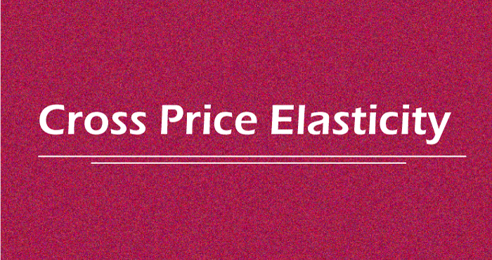 Cross Price Elasticity: Definition, Formula for Calculation, and Example