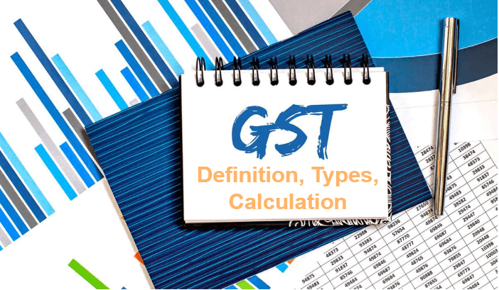 Goods and Services Tax (GST): Definition, Types, and How It's Calculated