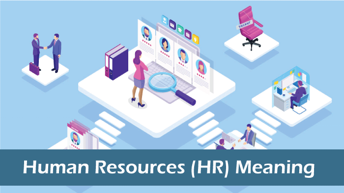 Human Resources (HR) Meaning and Responsibilities
