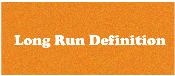 Long Run: Definition, How It Works, and Example