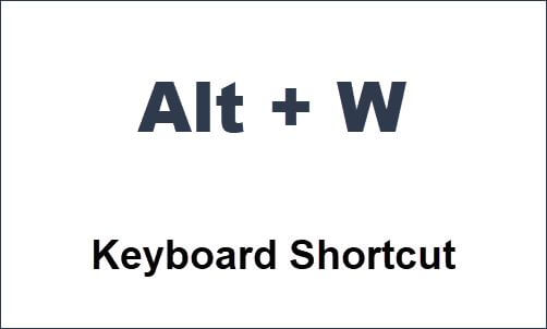 What does Alt + W do