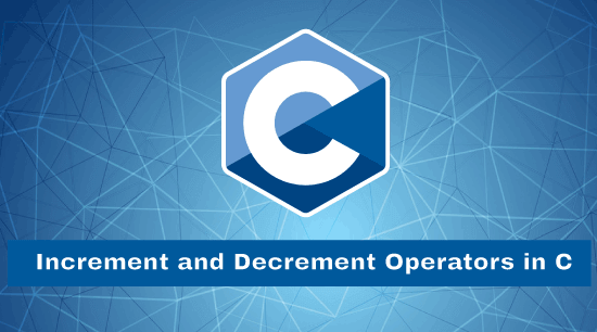 Increment and Decrement Operators in C