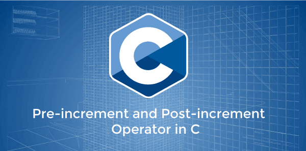 Pre-increment and Post-increment Operator in C