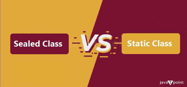 Differences between the Sealed class and Static class in C# - javatpoint