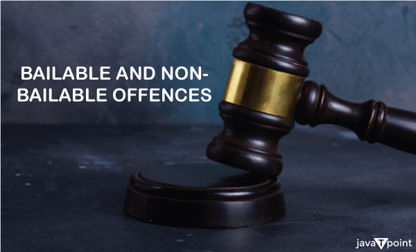 Difference Between Bailable And Non-Bailable Offence - Javatpoint