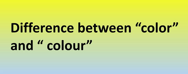 Difference Between Color and Colour