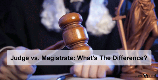 Difference Between Judge And Magistrate - Javatpoint