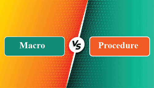 Difference between Macro and Procedure