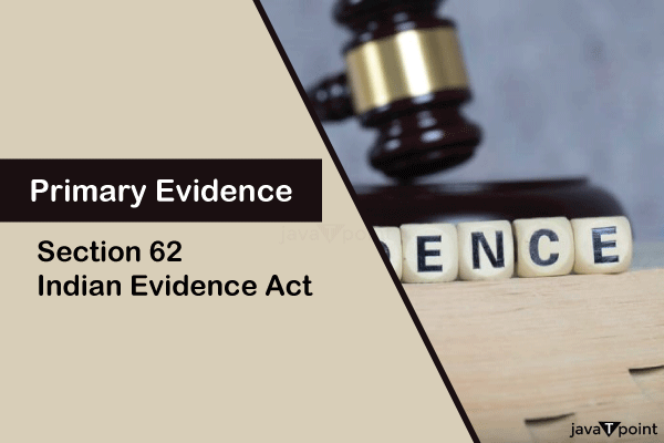 Difference Between Primary Evidence and Secondary Evidence - javatpoint