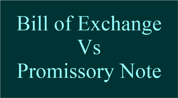 Difference between Promissory Notes and Bills of Exchange