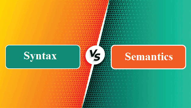 Difference between Syntax and Semantics