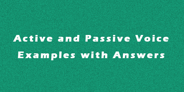 Active and Passive Voice Examples with Answers