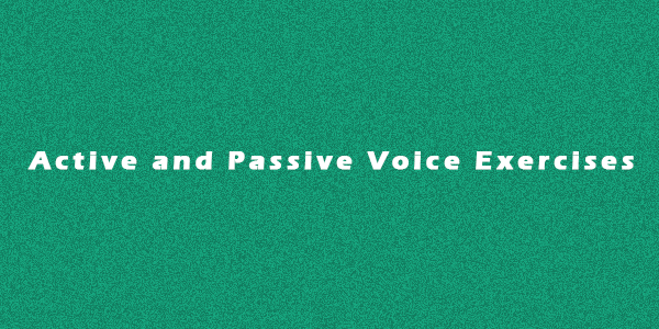 Active and Passive Voice Exercises