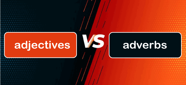 Adjective vs Adverb