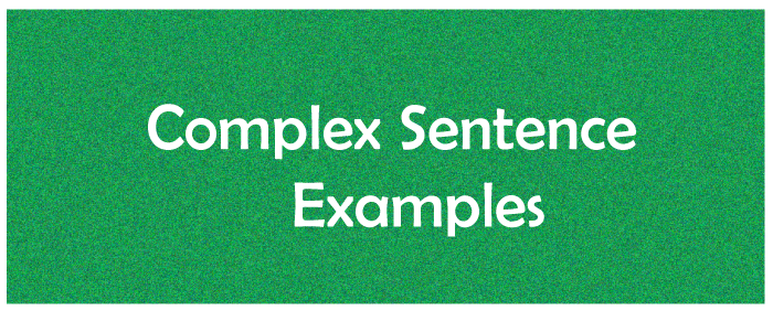 Complex Sentence Examples