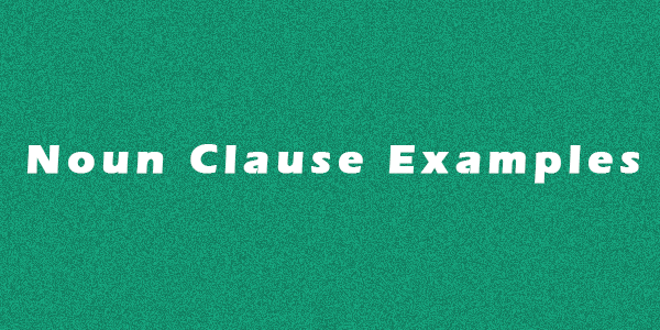 Noun Clause Examples