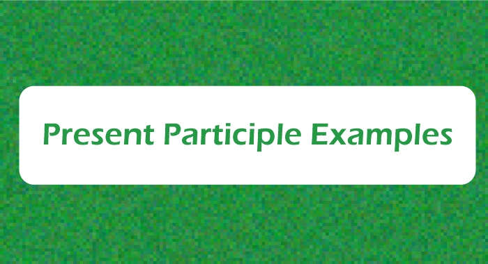 Present Participle Examples