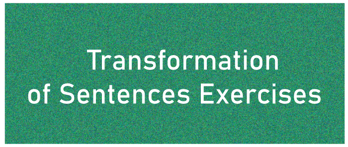 Transformation Of Sentences Exercises