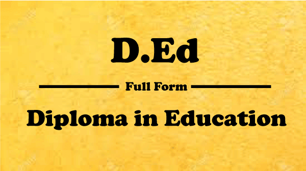 D.Ed Full Form: Diploma in Education 
