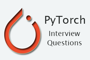 PyTorch Interview Questions