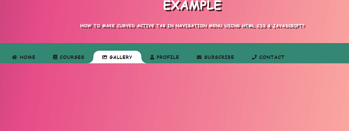 How to make a curved active tab in the navigation menu using HTML CSS & JavaScript?