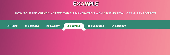 How to make a curved active tab in the navigation menu using HTML CSS & JavaScript?