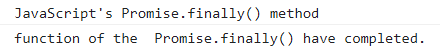Javascript promise.finally() method