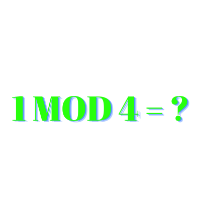 What Is 1 Mod 4