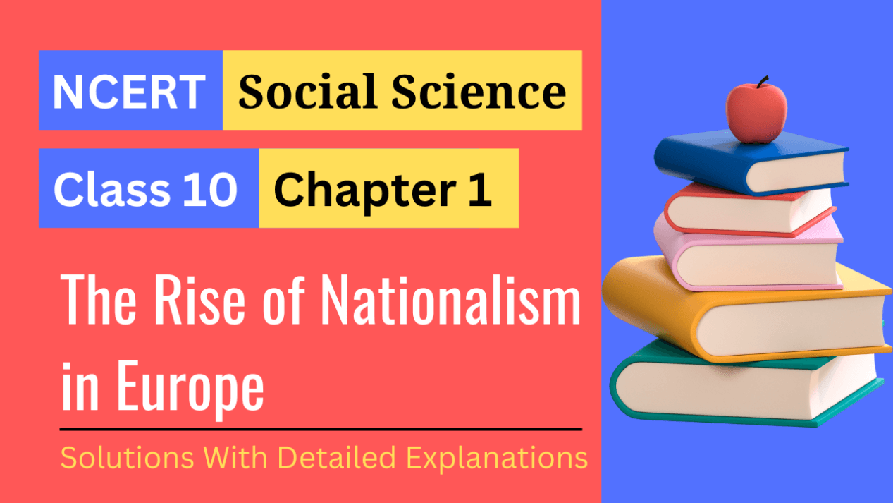 NCERT Solutions for Class 10 Social Science History Chapter 1 - Rise of Nationalism in Europe