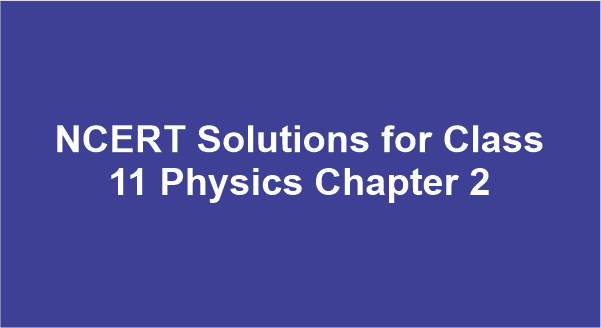 NCERT Solutions for Class 11 Science Physics Chapter 2 - Units and Measurements