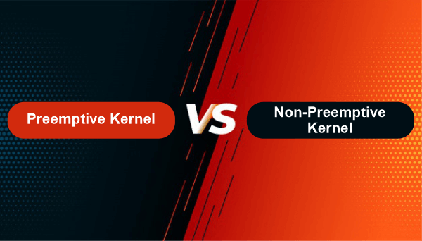 Difference between Preemptive and Non-Preemptive Kernel