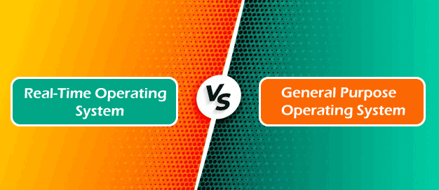 Difference between Real-Time operating system and general-purpose operating system