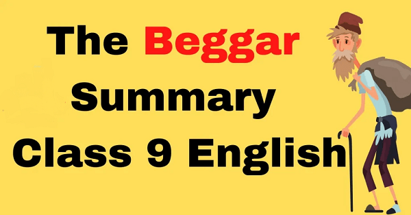 CBSE Class 9 English The Beggar Summary 