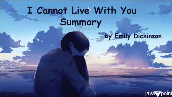 I Cannot Live With You by Emily Dickinson Summary