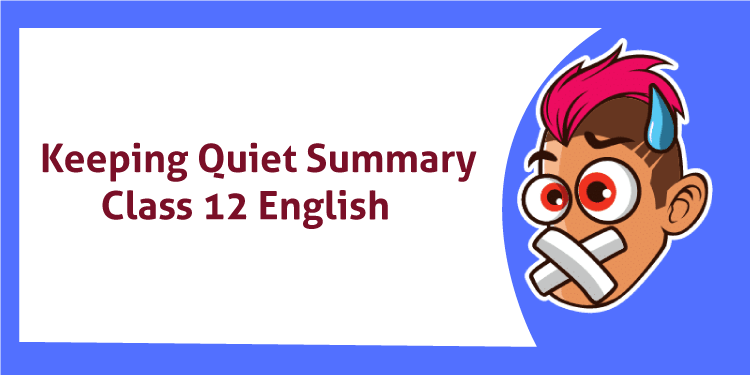 Keeping Quiet Summary Class 12 English