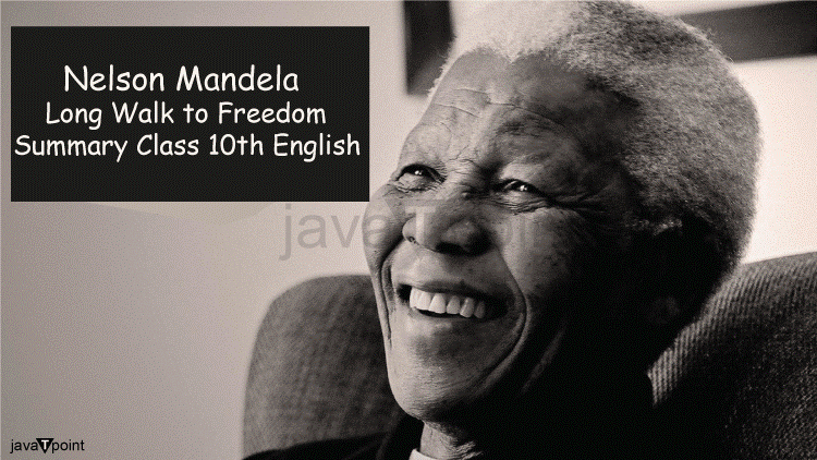 Nelson Mandela: Long Walk to Freedom Summary Class 10 English