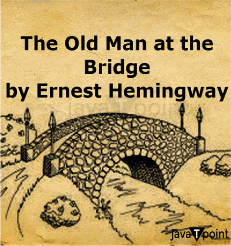 Old Man at the Bridge Summary by Ernest Miller Hemingway