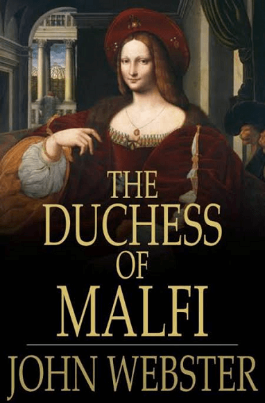 The Duchess of Malfi by John Webster Plot Summary