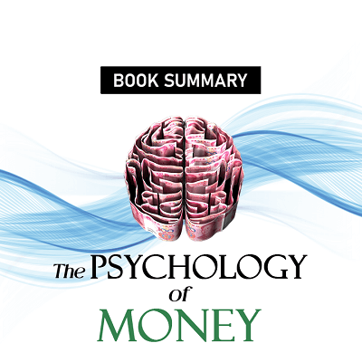 Critical Lessons from the Book “The Psychology of Money”