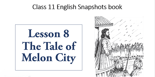 The Tale of Melon City Summary Class 11 English