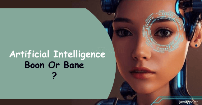 Artificial Intelligence - Boon or Bane